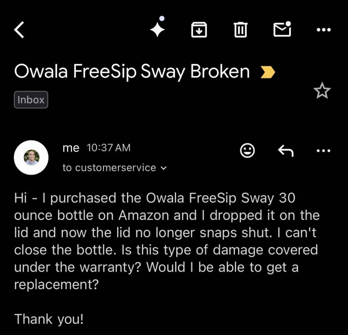 My email to Owala's customer service asking if a broken lid is covered under warranty